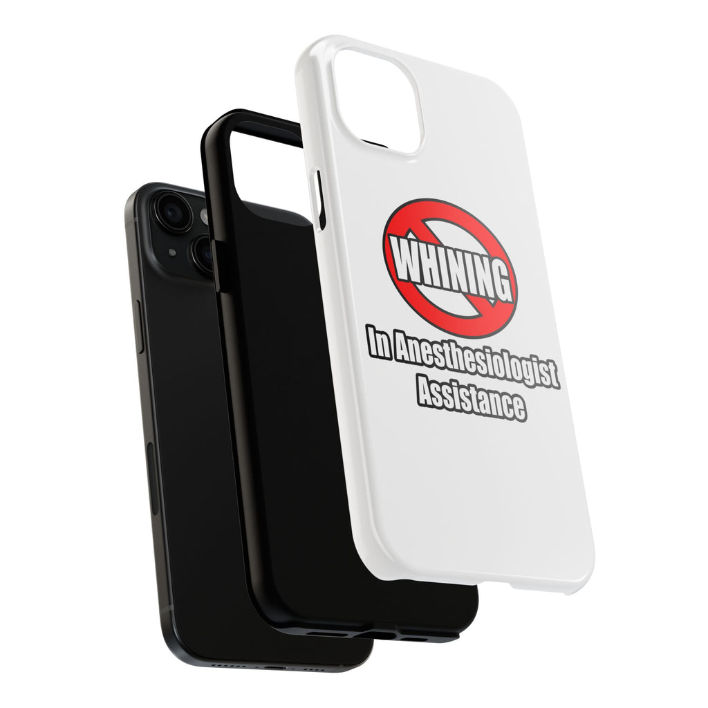 No Whining In Anesthesiologist Assistance - Tough Phone Cases