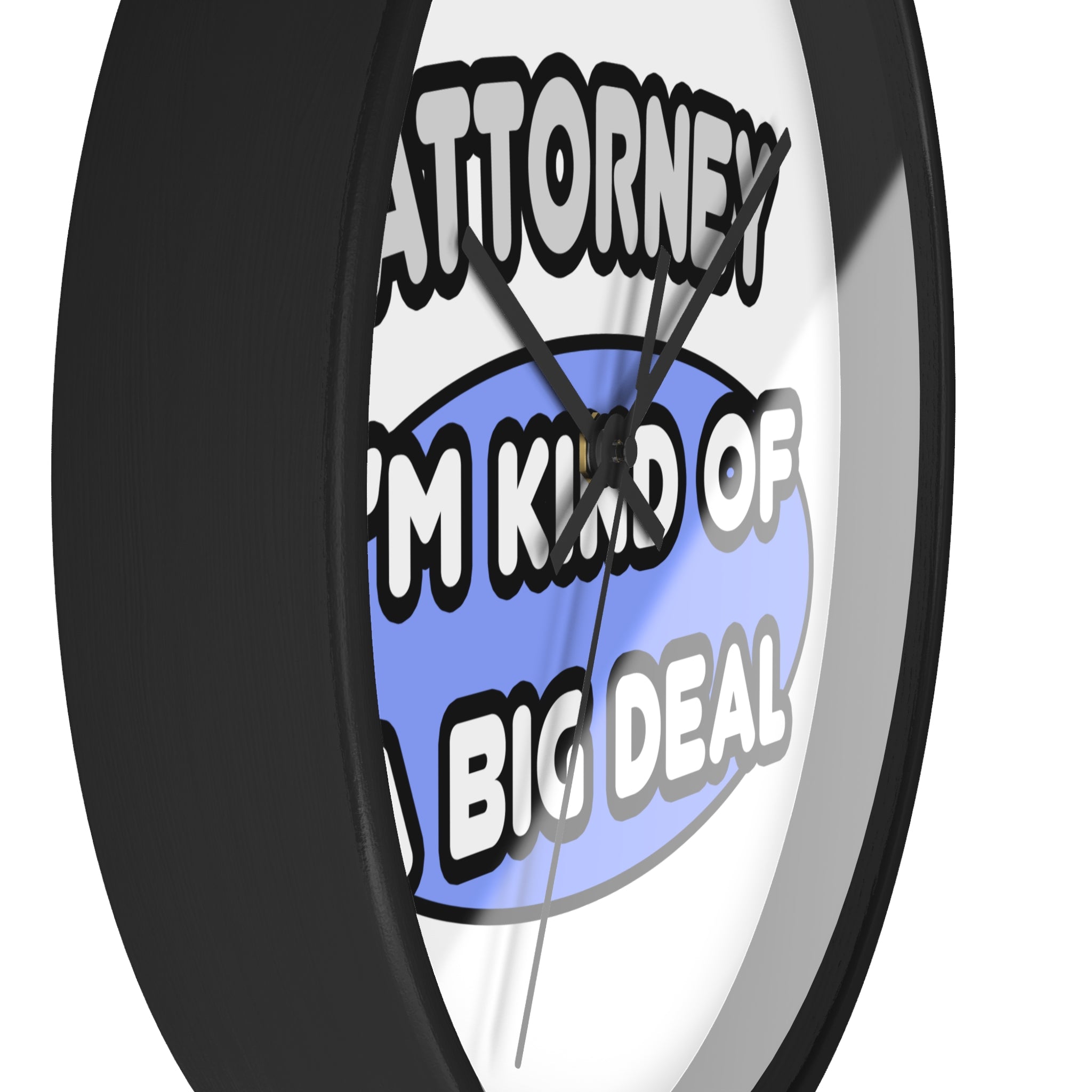 Attorney...Kind of a Big Deal - Wall Clock