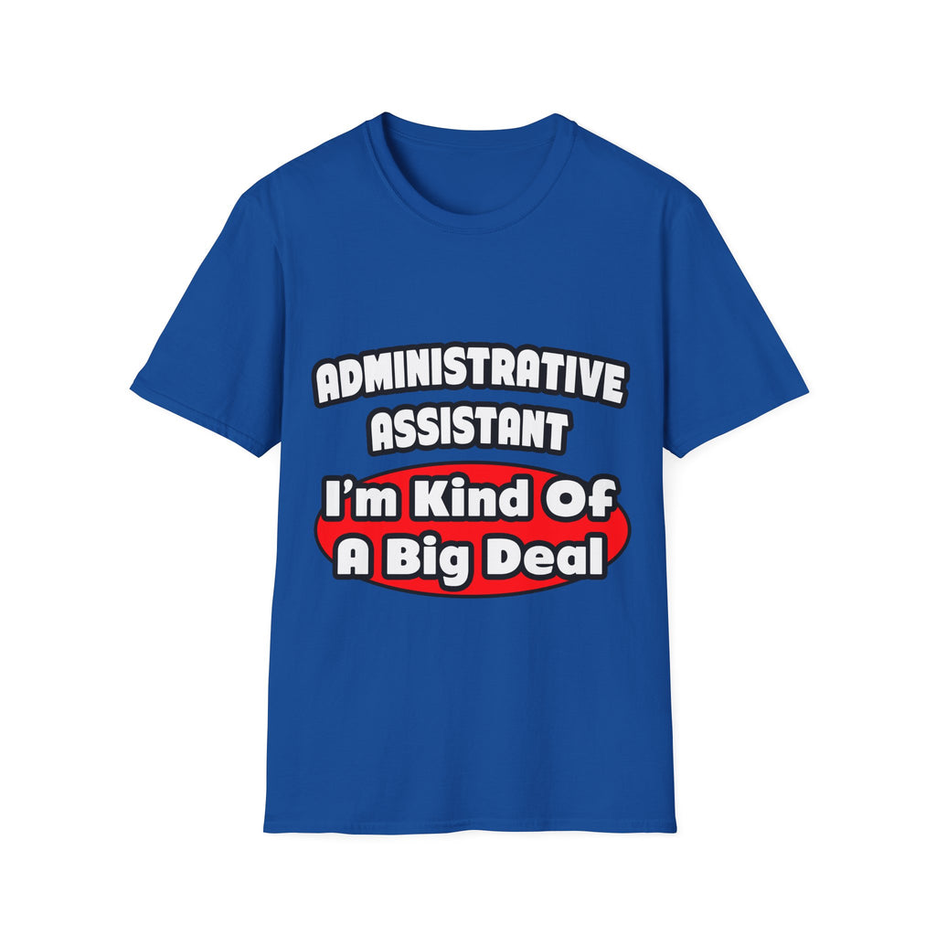 Administrative Assistant...Big Deal - Unisex Softstyle T-Shirt