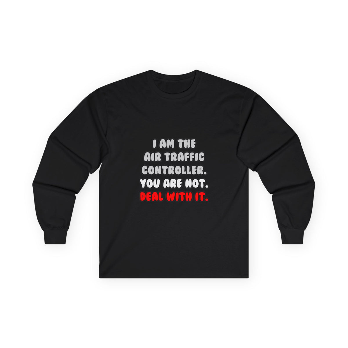 Deal With It ... Funny Air Traffic Controller - Unisex Ultra Cotton Long Sleeve Tee