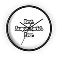 Best. Acupuncturist. Ever - Wall Clock