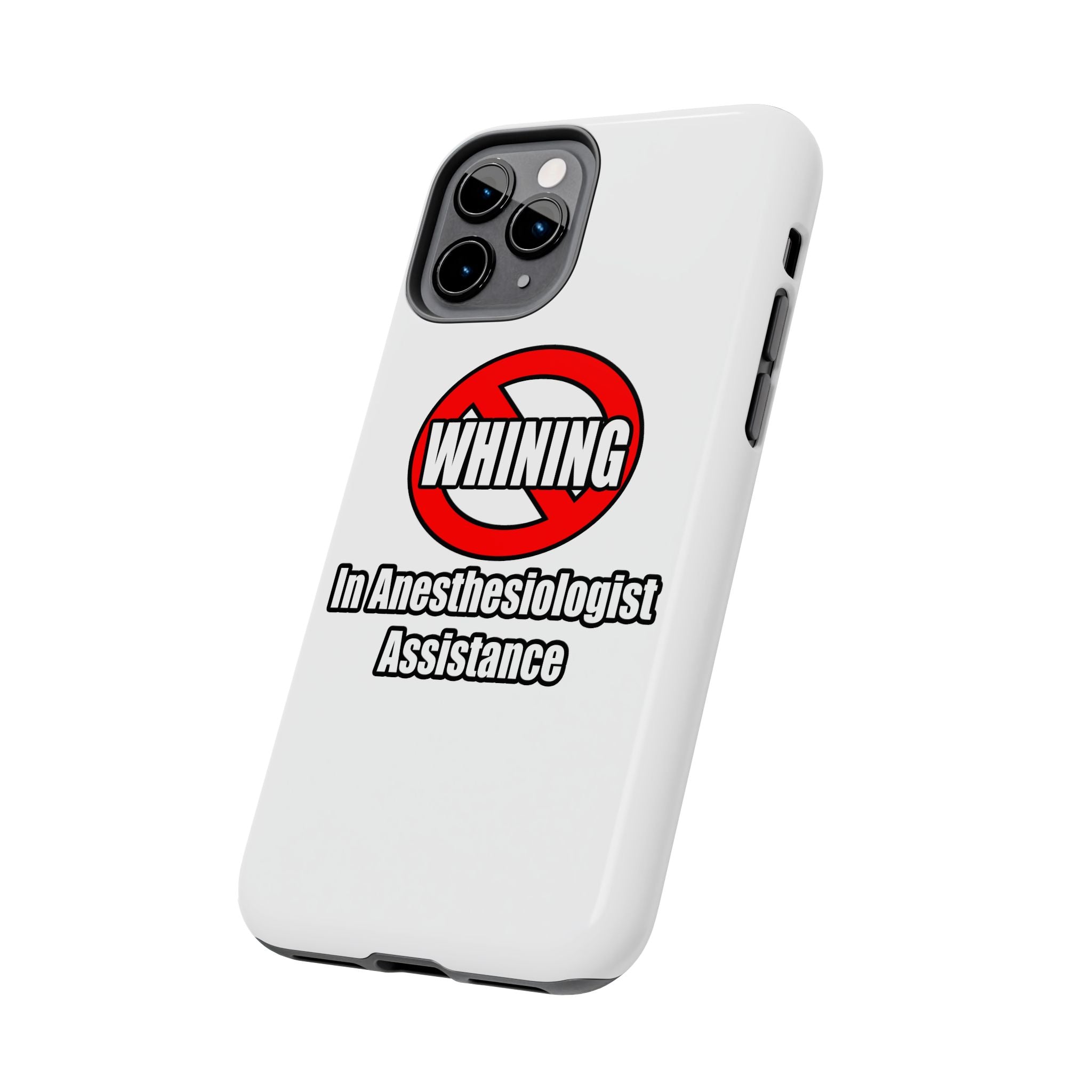 No Whining In Anesthesiologist Assistance - Tough Phone Cases