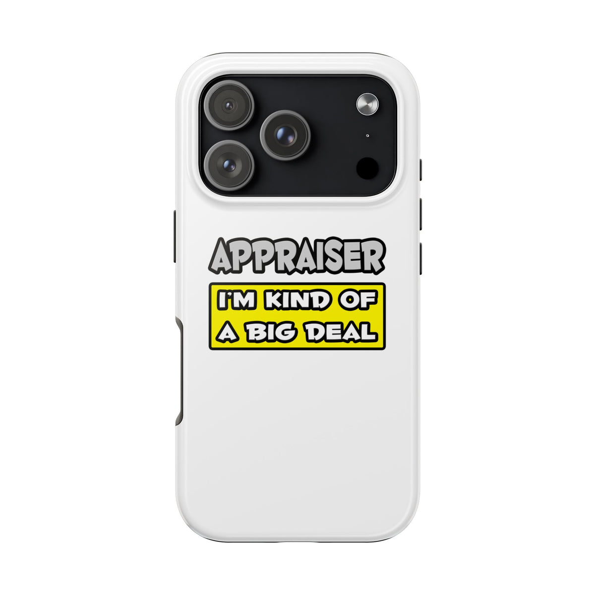 Appraiser .. I'm Kind of a Big Deal - Tough Phone Cases