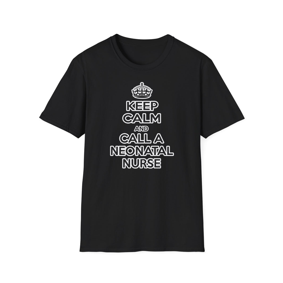 Keep Calm and Call a Neonatal Nurse - Unisex Softstyle T-Shirt