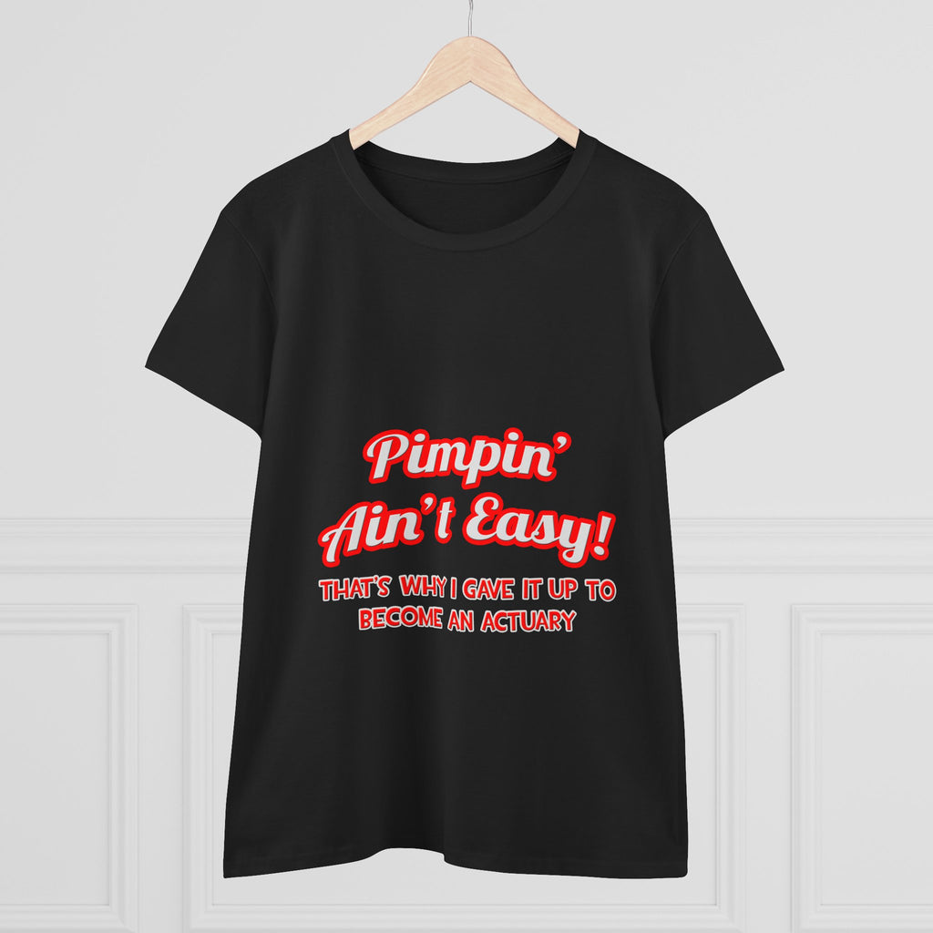 Pimpin' Ain't Easy ... Actuary - Women's Midweight Cotton Tee