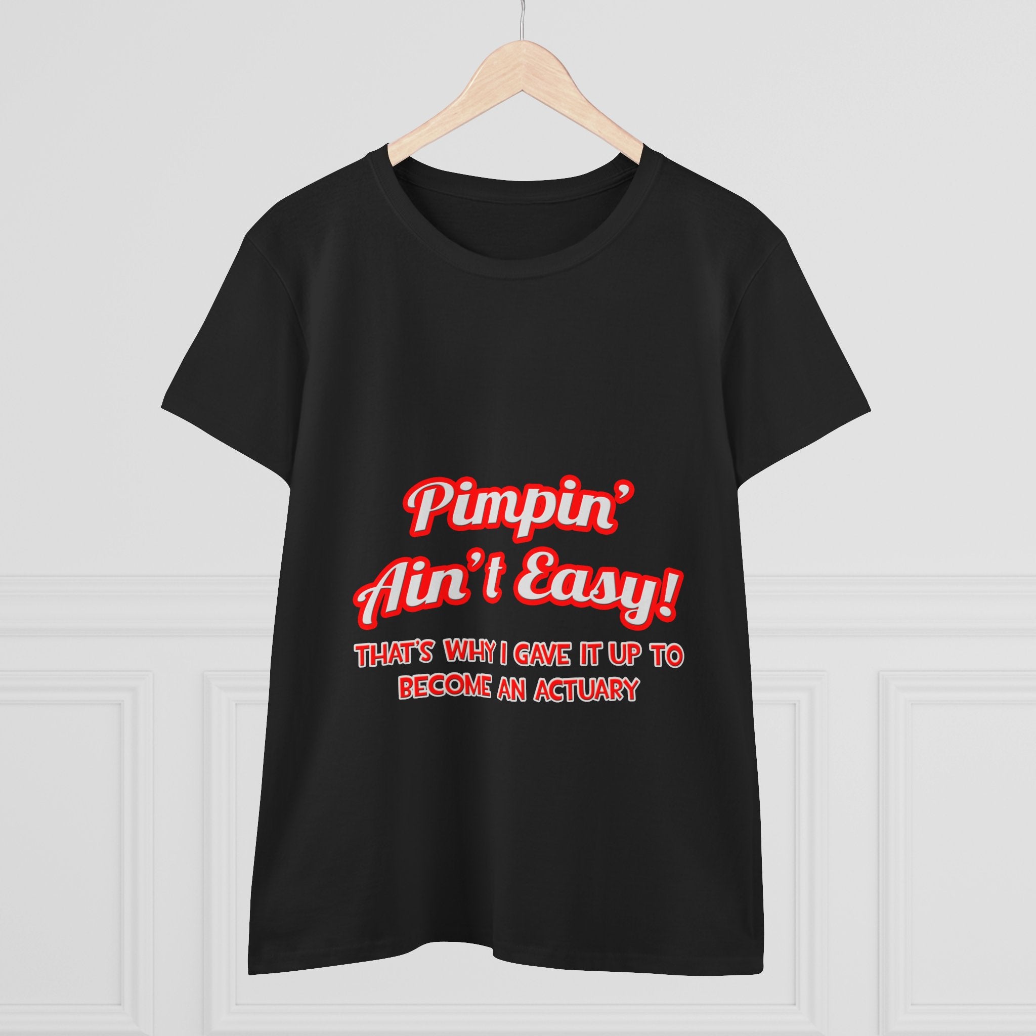 Pimpin' Ain't Easy ... Actuary - Women's Midweight Cotton Tee