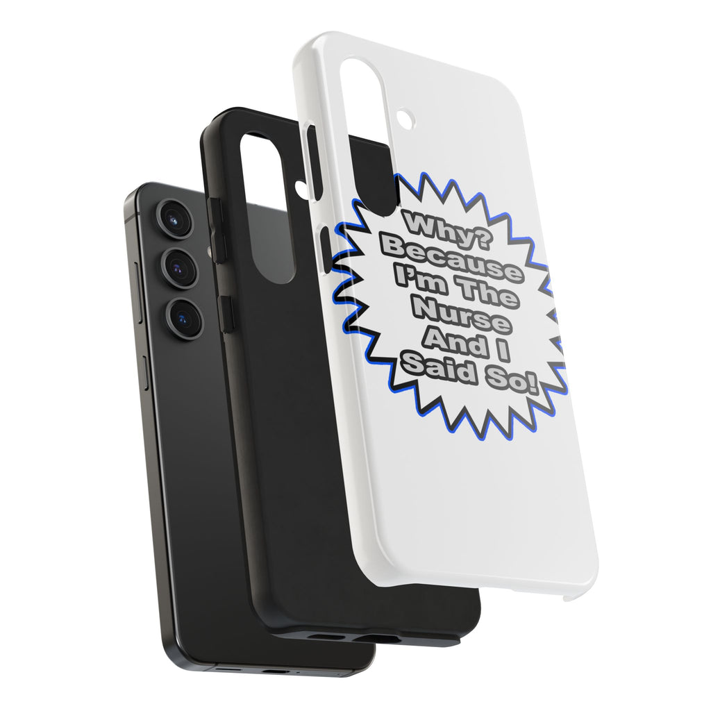 Nurse...Because I Said So - Tough Phone Cases