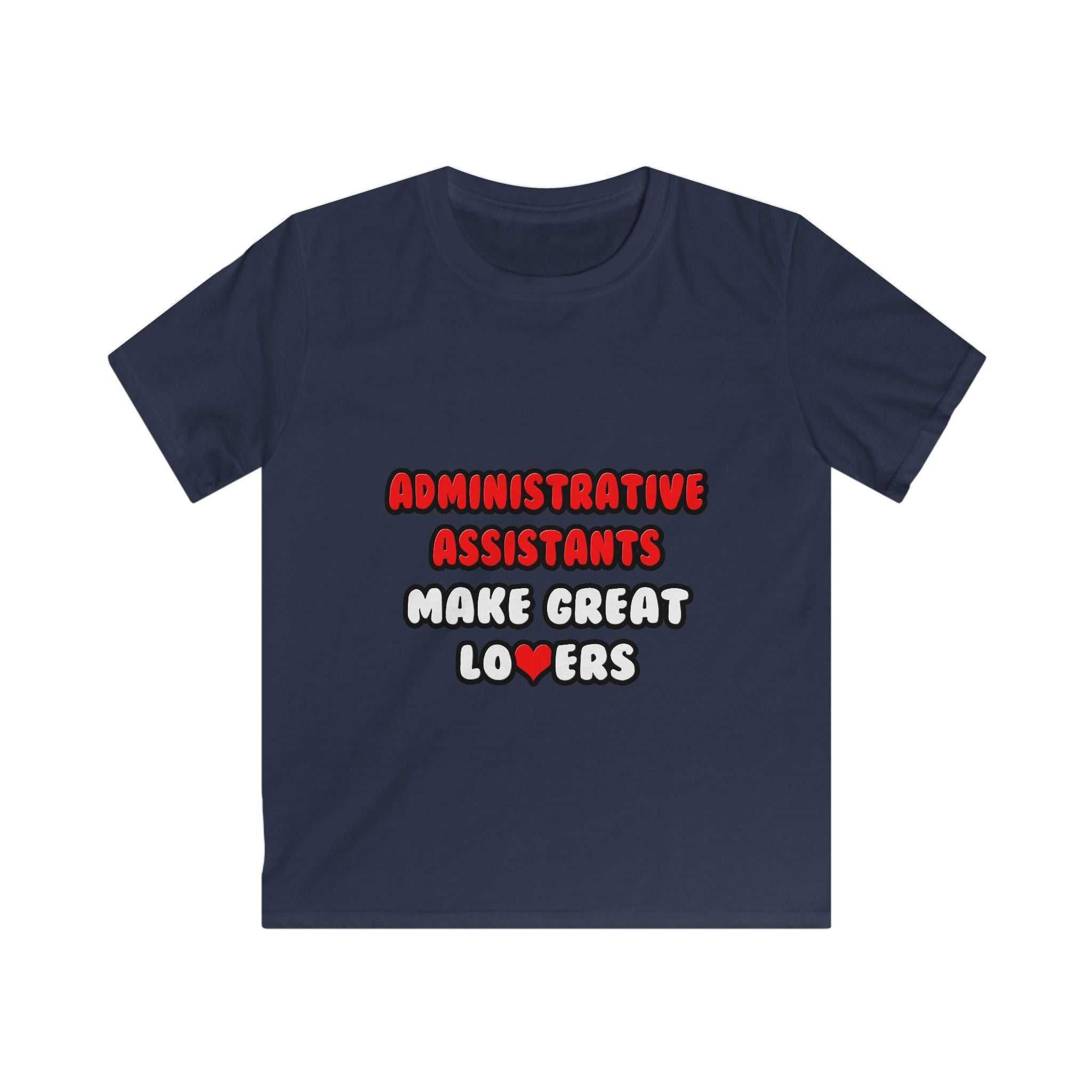 Administrative Assistants Make Great Lovers - Kids Softstyle Tee