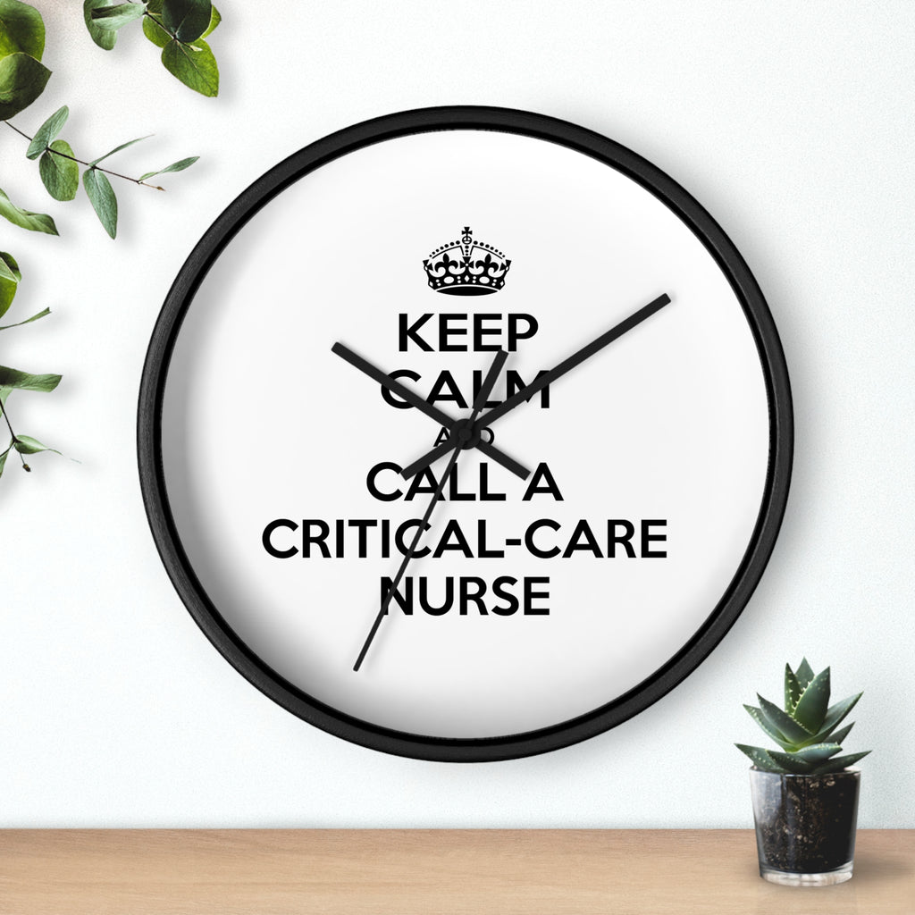 Keep Calm and Call a Critical Care Nurse - Wall Clock