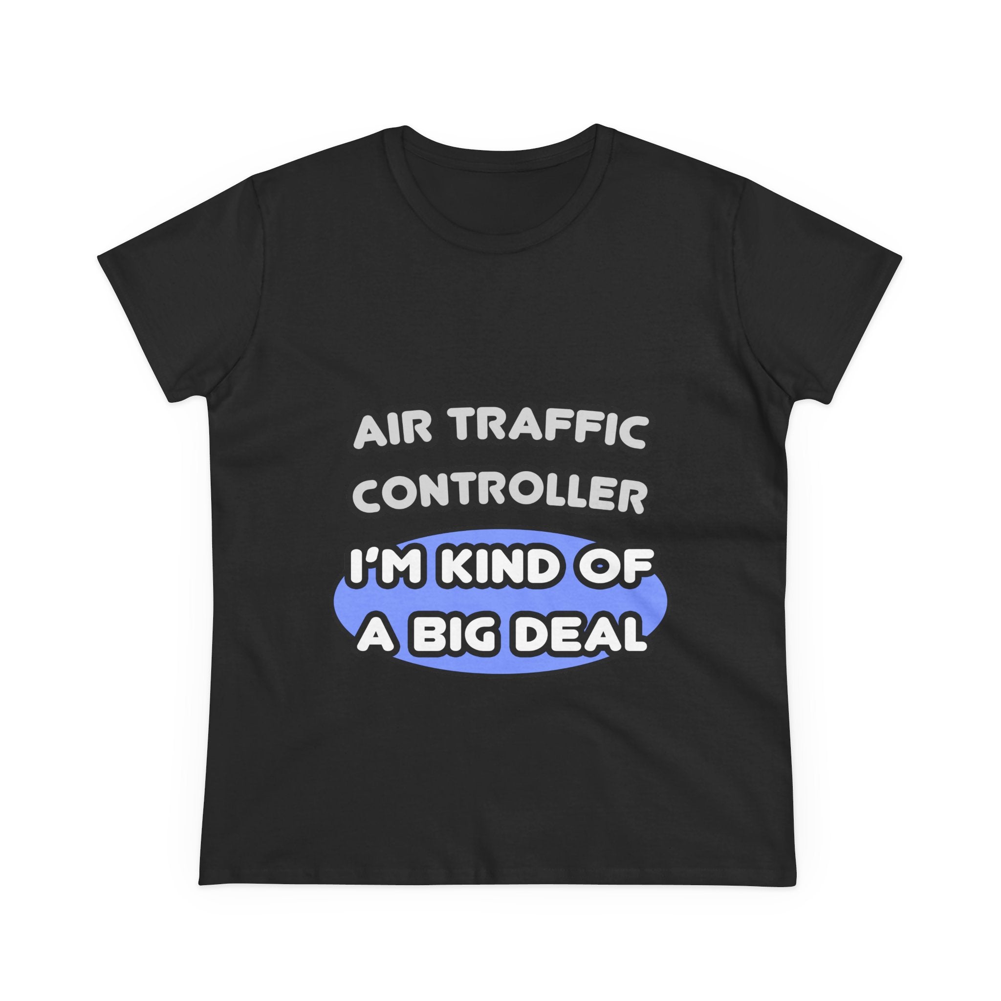 Air Traffic Controller...Kind of a Big Deal - Women's Midweight Cotton Tee
