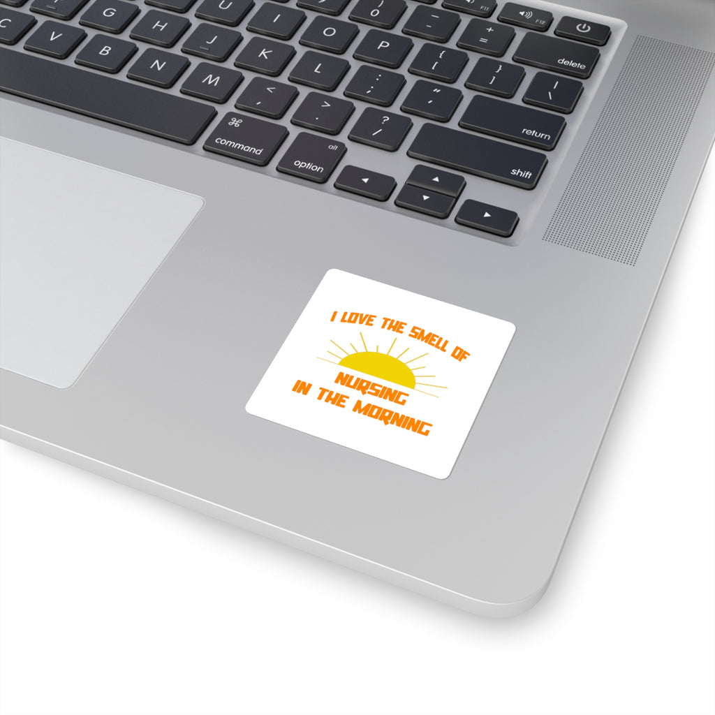Smell of Nursing in the Morning - Square Stickers