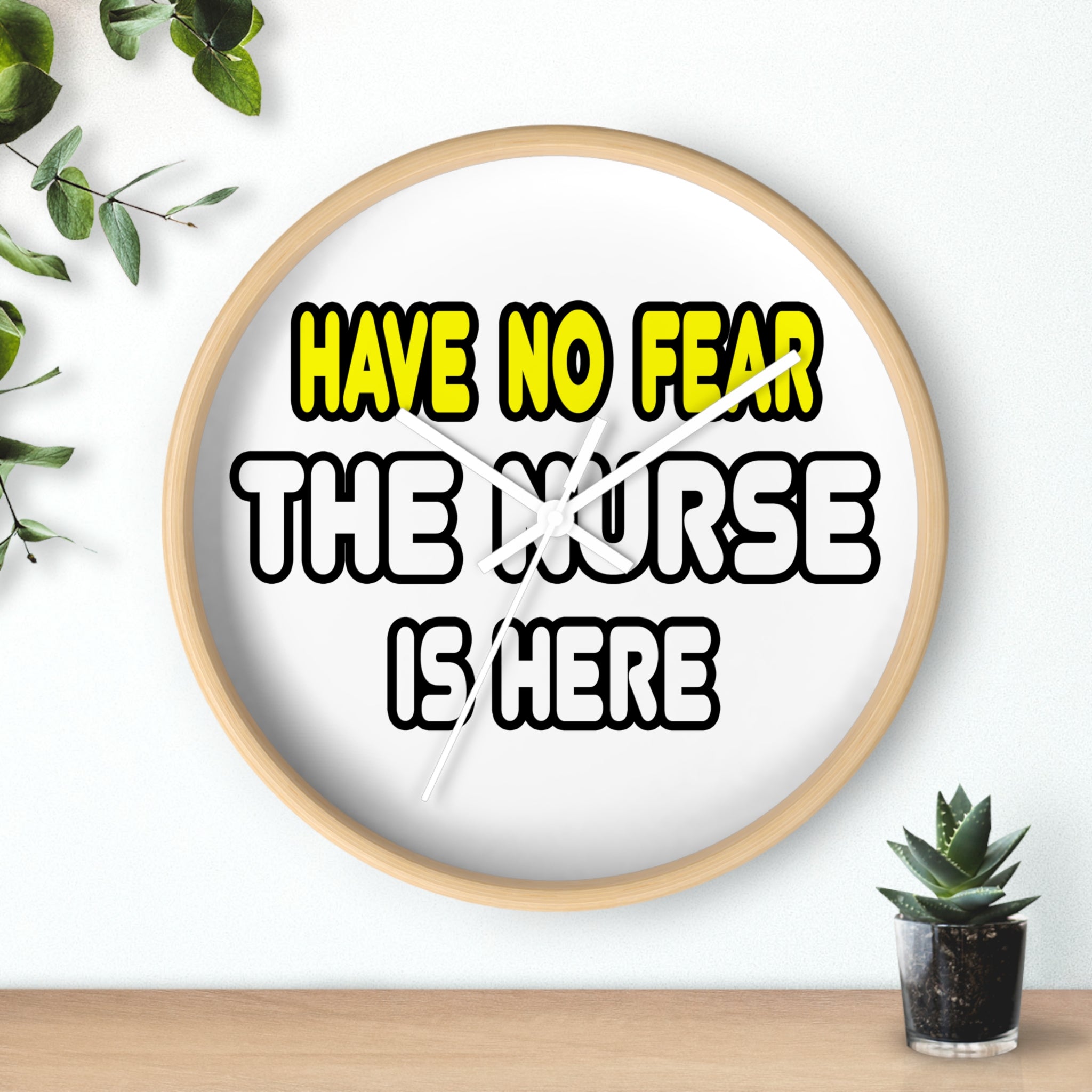 Have No Fear, The Nurse Is Here - Wall Clock