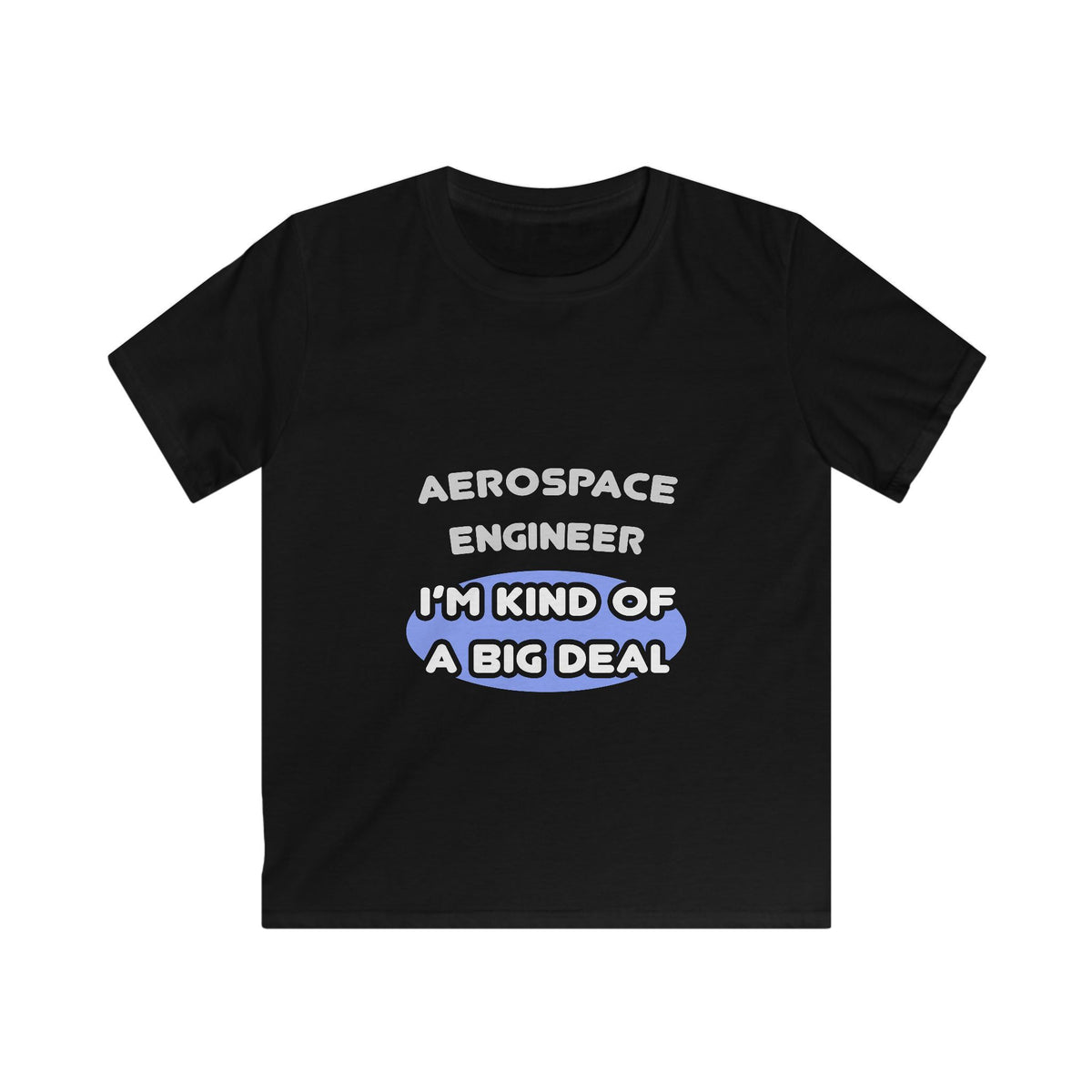 Aerospace Engineer...Kind of a Big Deal (2) - Kids Softstyle Tee