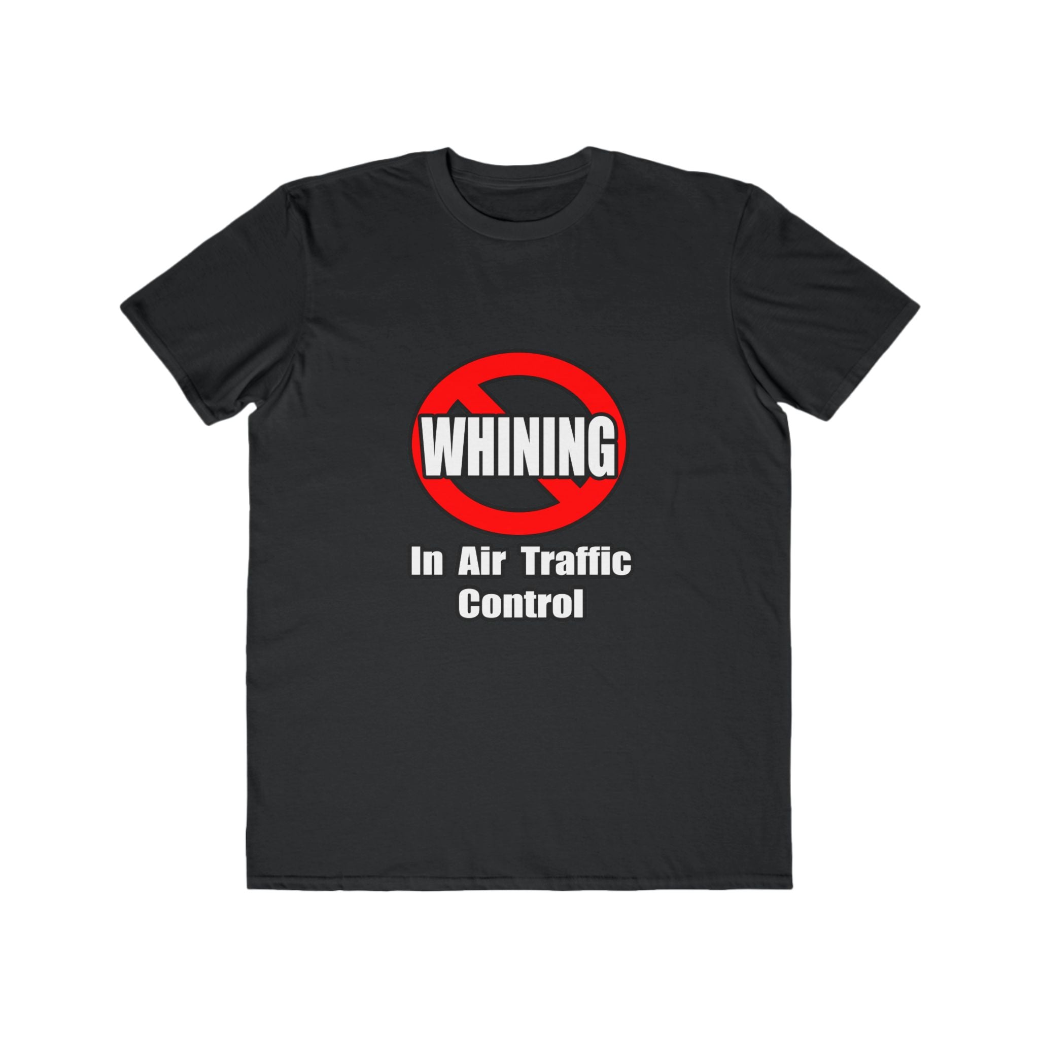 No Whining In Air Traffic Control - Men's Lightweight Fashion Tee