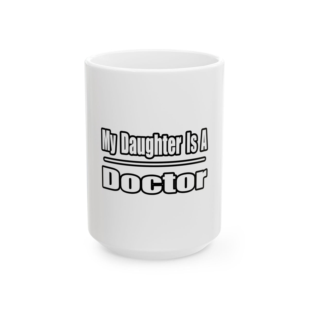 My Daughter Doctor - Ceramic Mug, (11oz, 15oz)