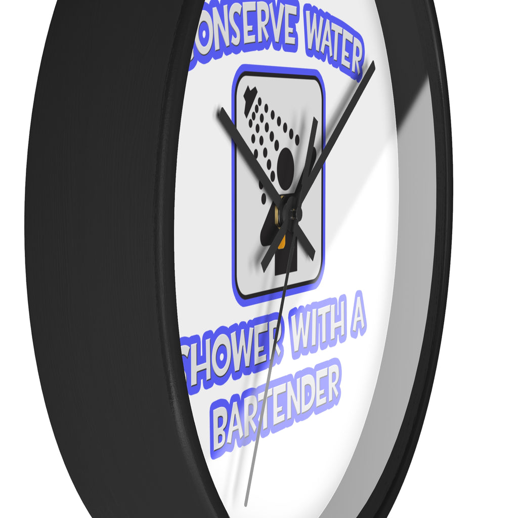 Conserve Water .. Shower With a Bartender - Wall Clock