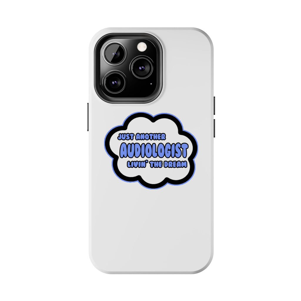 Audiologist .. Livin' The Dream - Tough Phone Cases