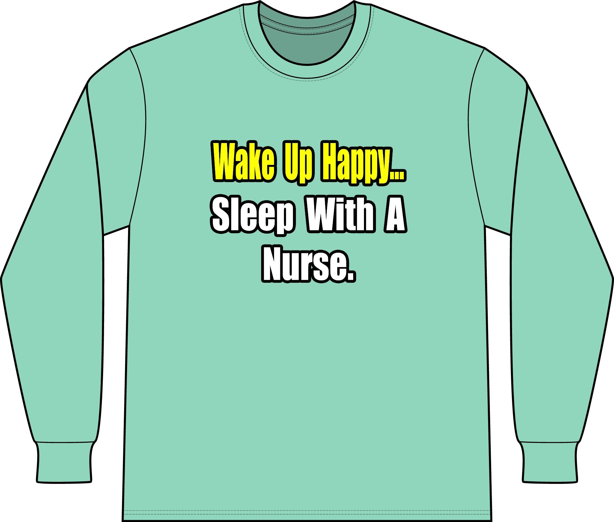 Sleep With a Nurse - Unisex Long Sleeve T-Shirt