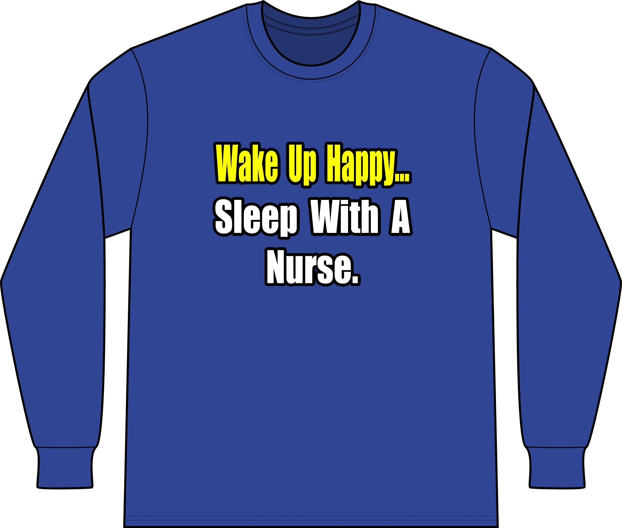 Sleep With a Nurse - Unisex Long Sleeve T-Shirt