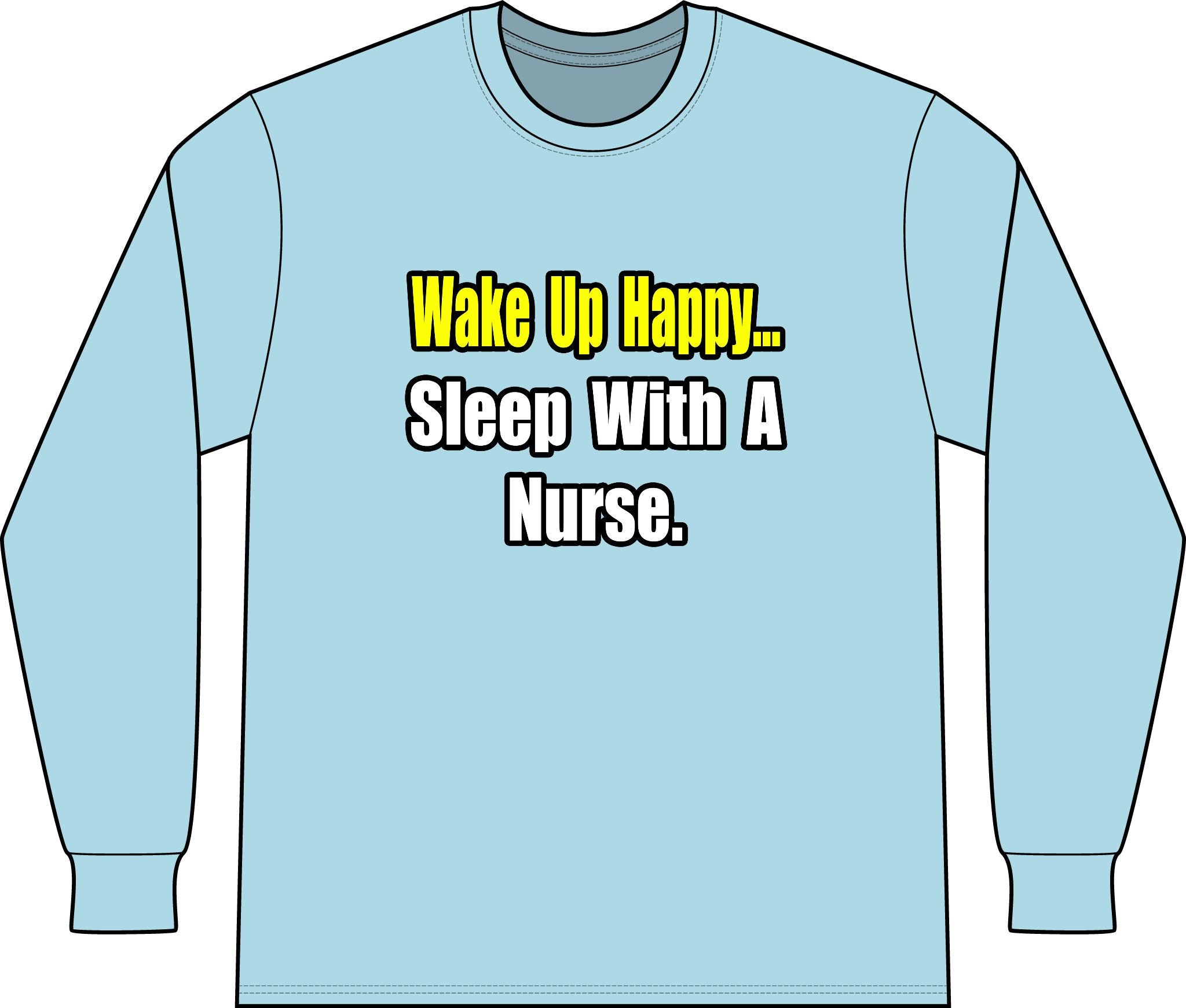 Sleep With a Nurse - Unisex Long Sleeve T-Shirt