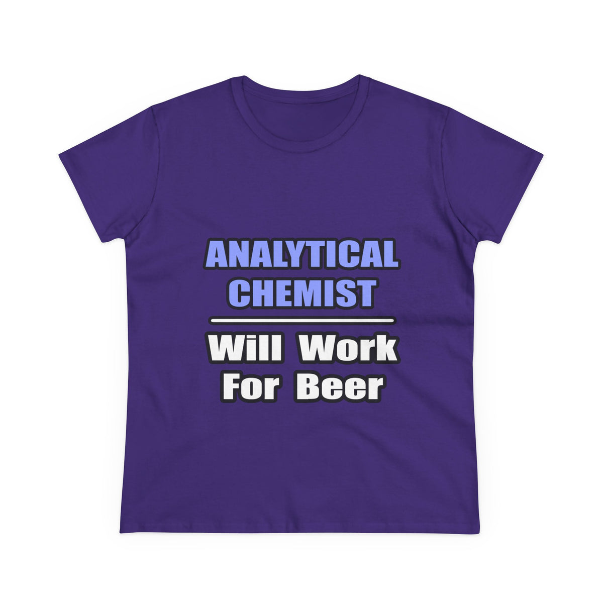 Analytical Chemist...Will Work For Beer - Women's Midweight Cotton Tee