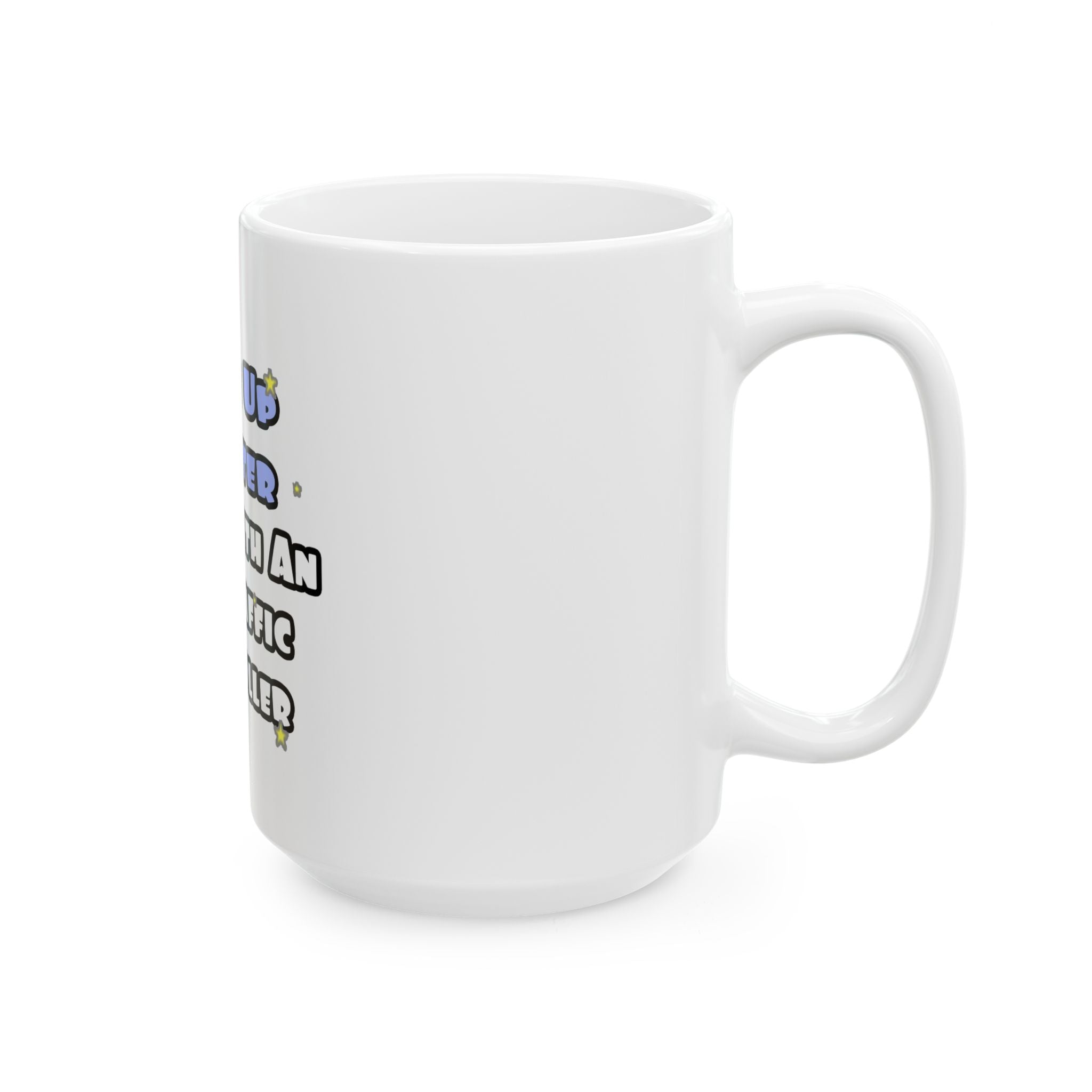 Wake Up Smarter...Sleep With an Air Traffic Controller - Ceramic Mug, (11oz, 15oz)