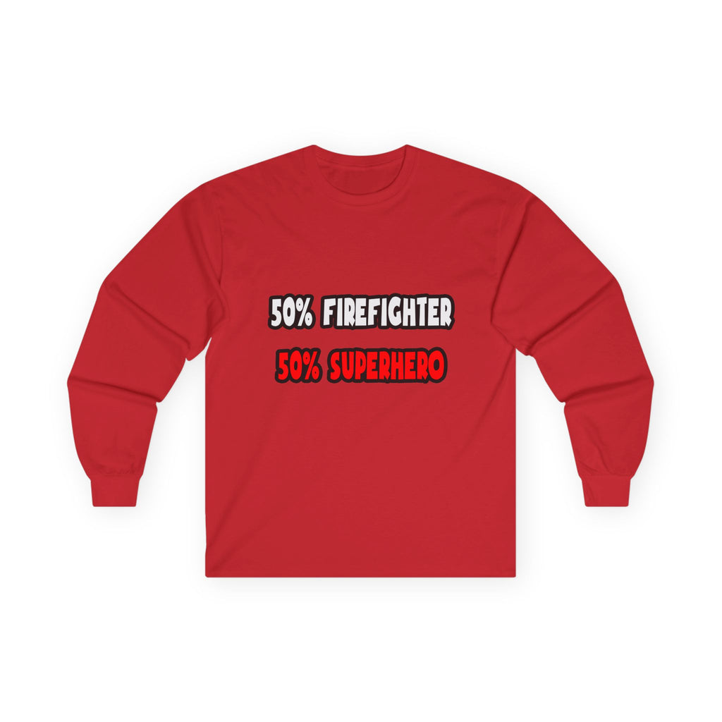 Half Firefighter ... Half Superhero - Unisex Ultra Cotton Long Sleeve Tee