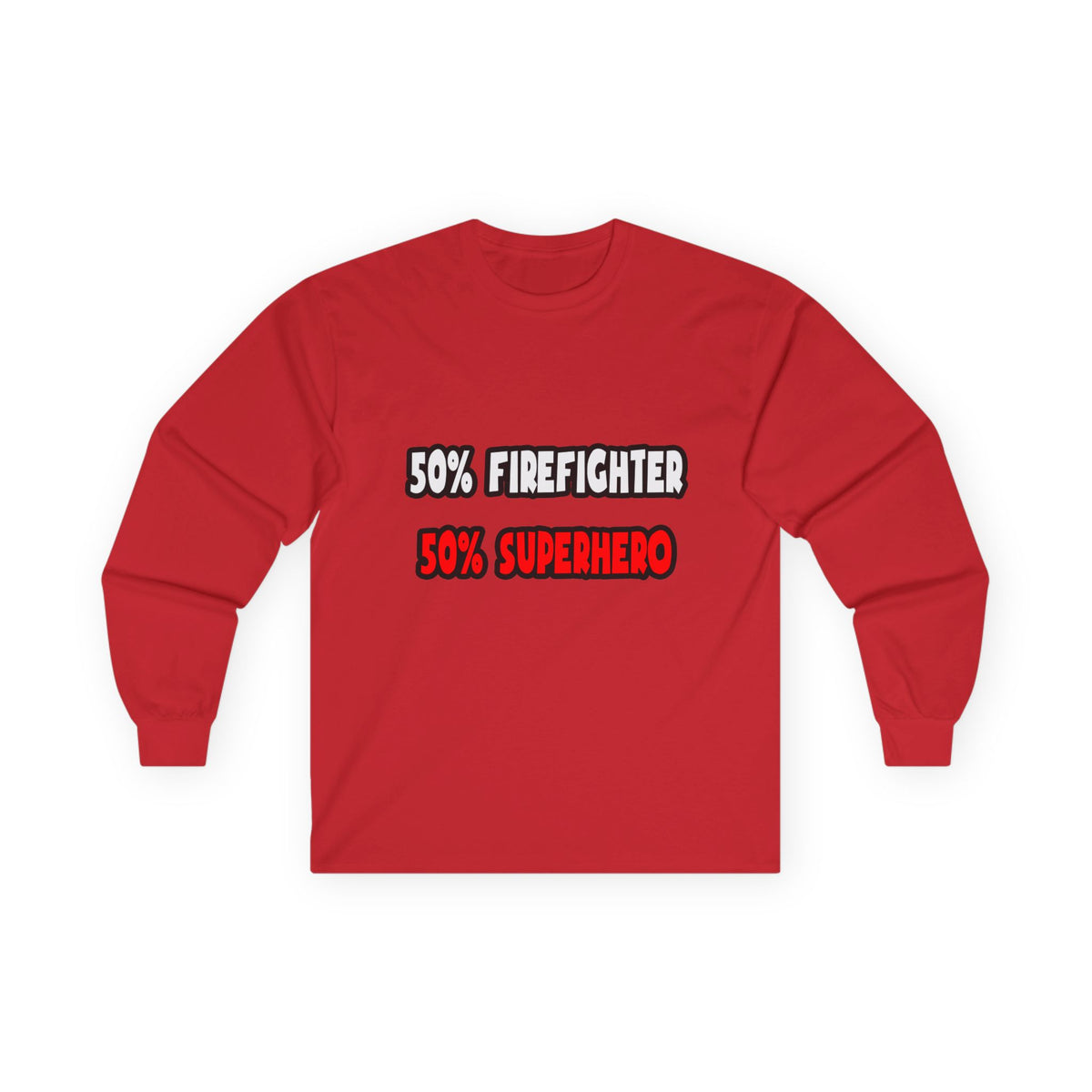 Half Firefighter ... Half Superhero - Unisex Ultra Cotton Long Sleeve Tee