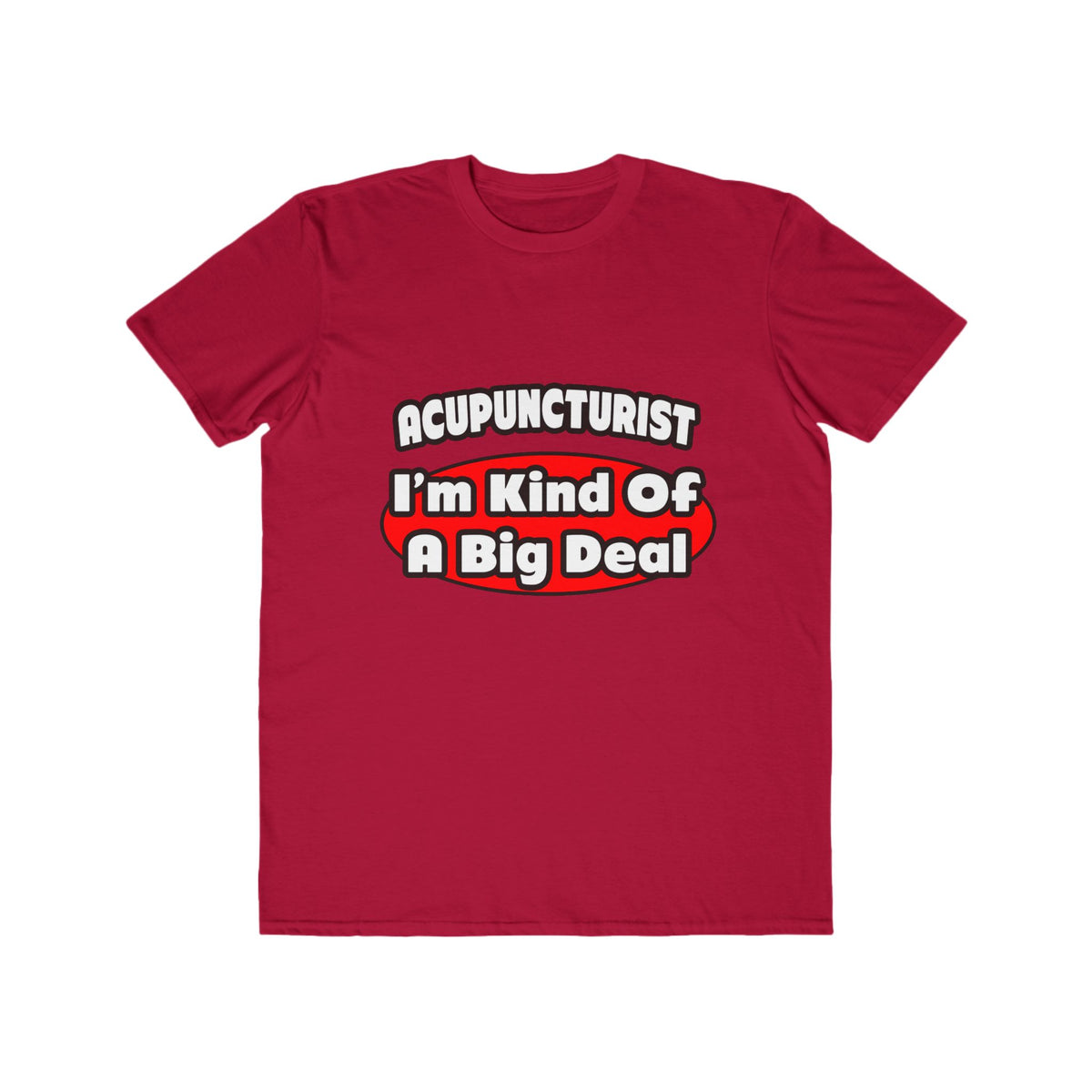 Acupuncturist ... Big Deal - Men's Lightweight Fashion Tee