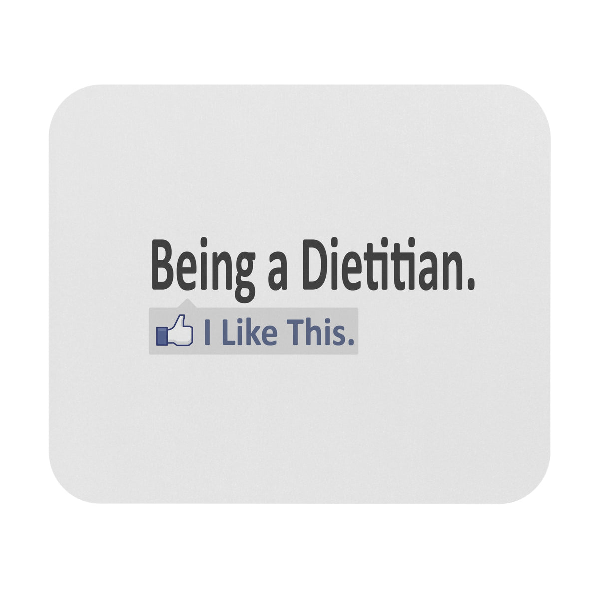 Being a Dietitian...I Like This - Mouse Pad (Rectangle)