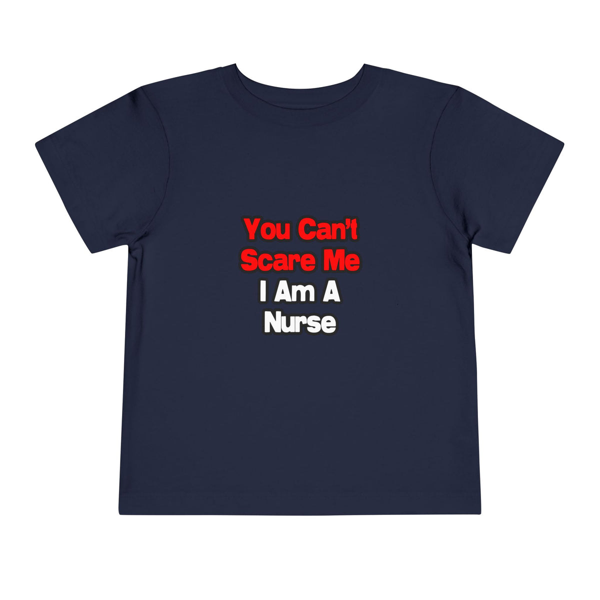 You Can't Scare Me...Nurse - Toddler Short Sleeve Tee
