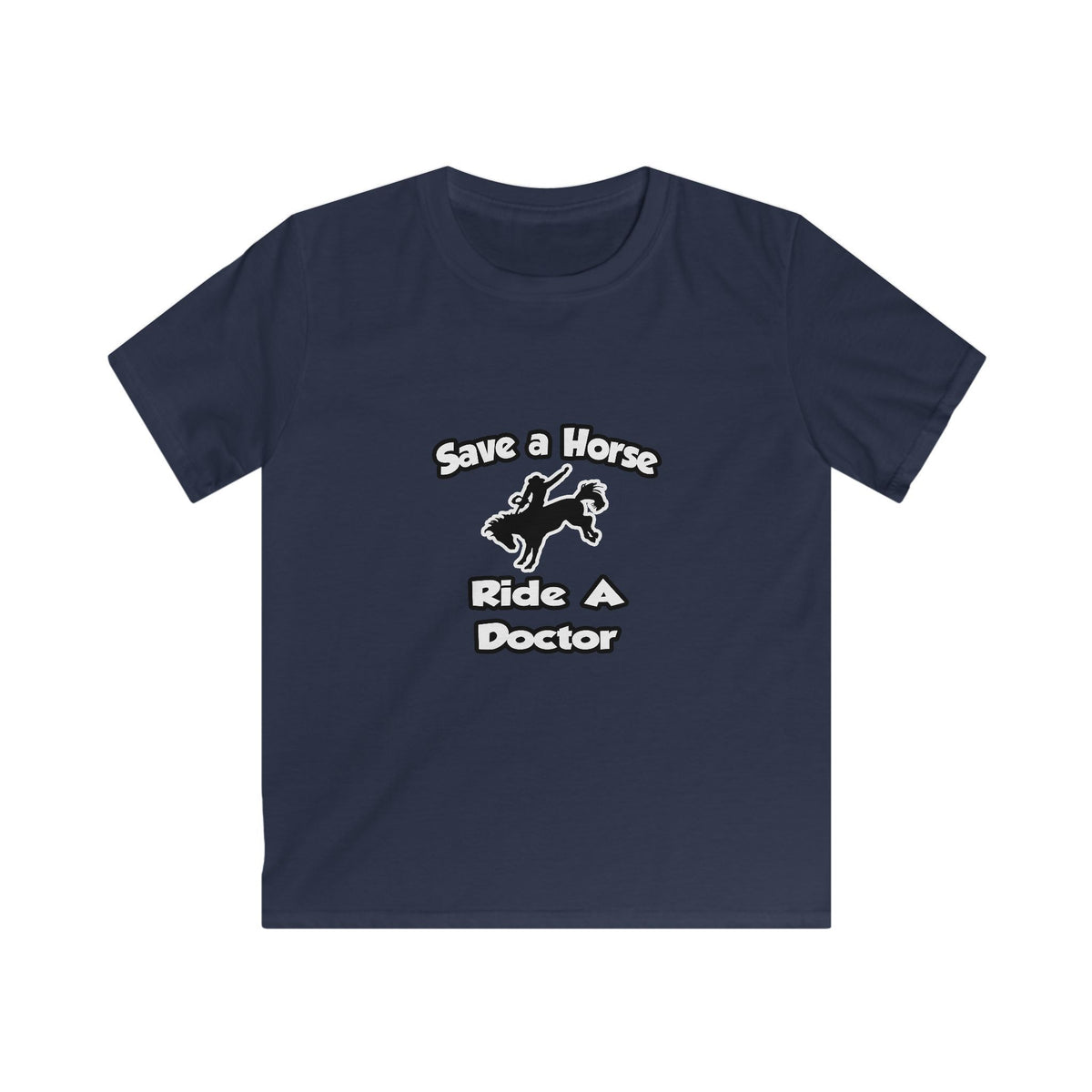 Save a Horse .. Ride a Doctor - Kids Softstyle Tee