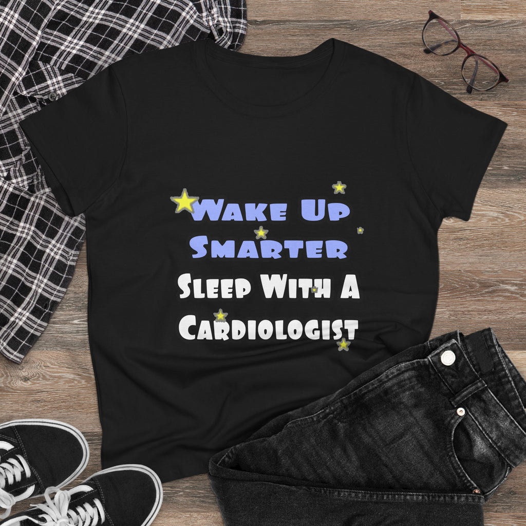 Wake Up Smarter...Sleep With a Cardiologist - Women's Midweight Cotton Tee