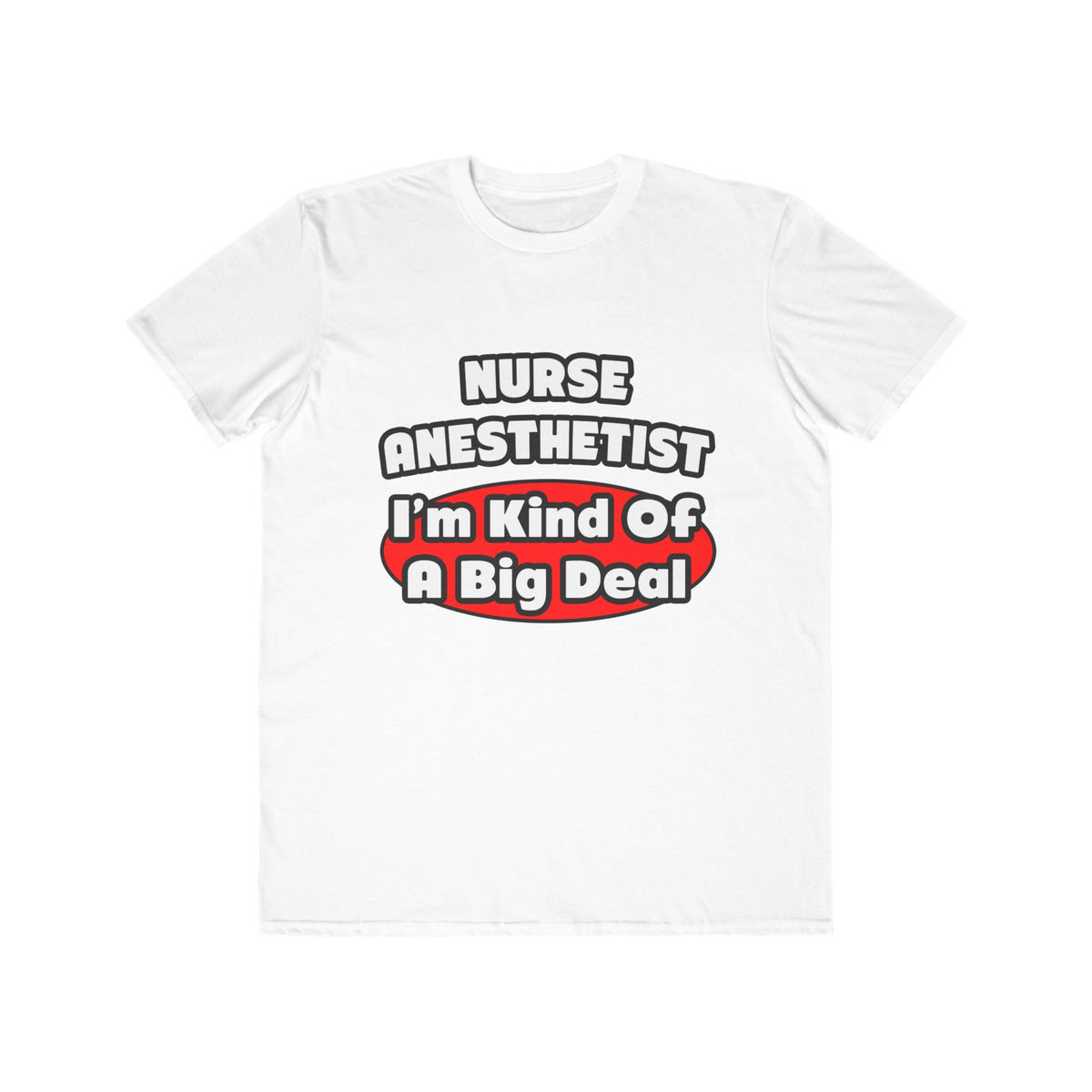 Nurse Anesthetist...Big Deal - Men's Lightweight Fashion Tee