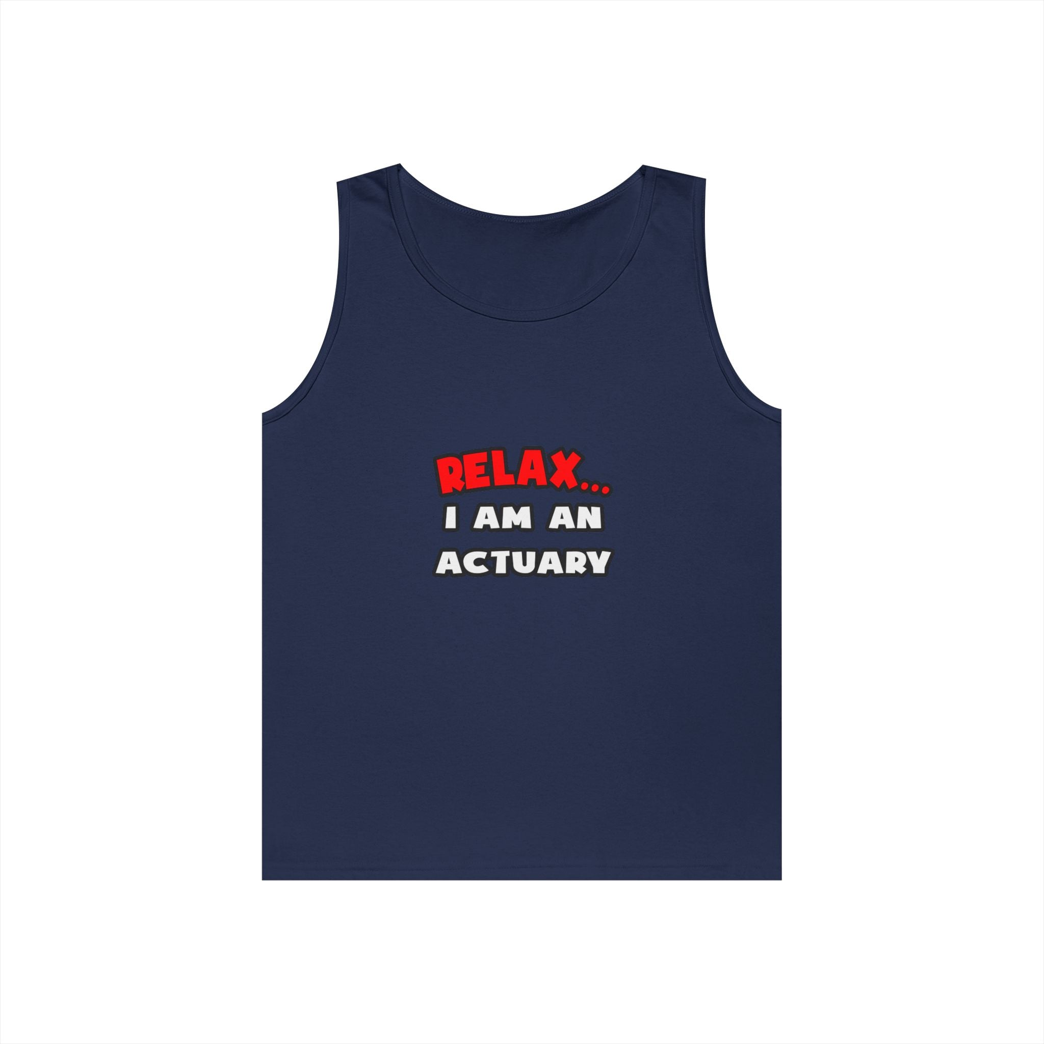 Relax ... I Am An Actuary - Unisex Heavy Cotton Tank Top