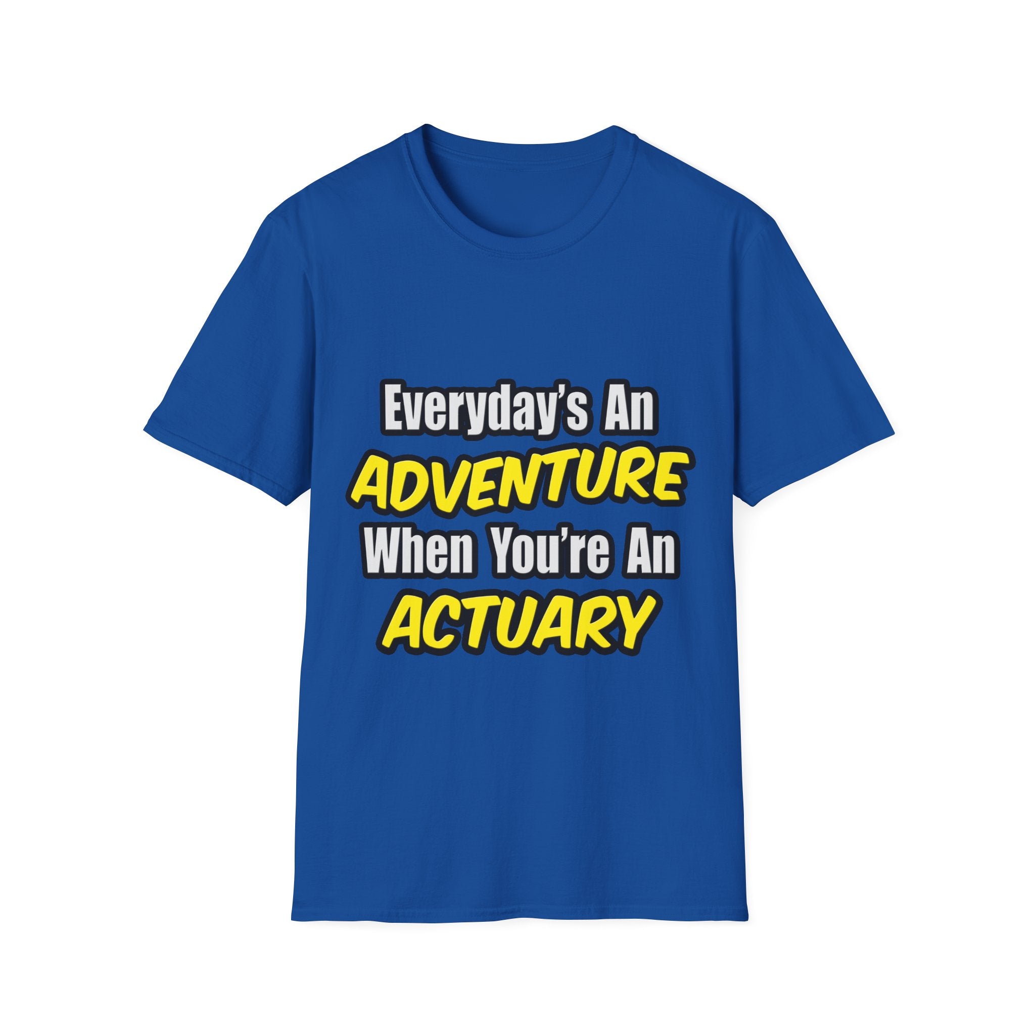 Everyday's An Adventure...Actuary - Unisex Softstyle T-Shirt