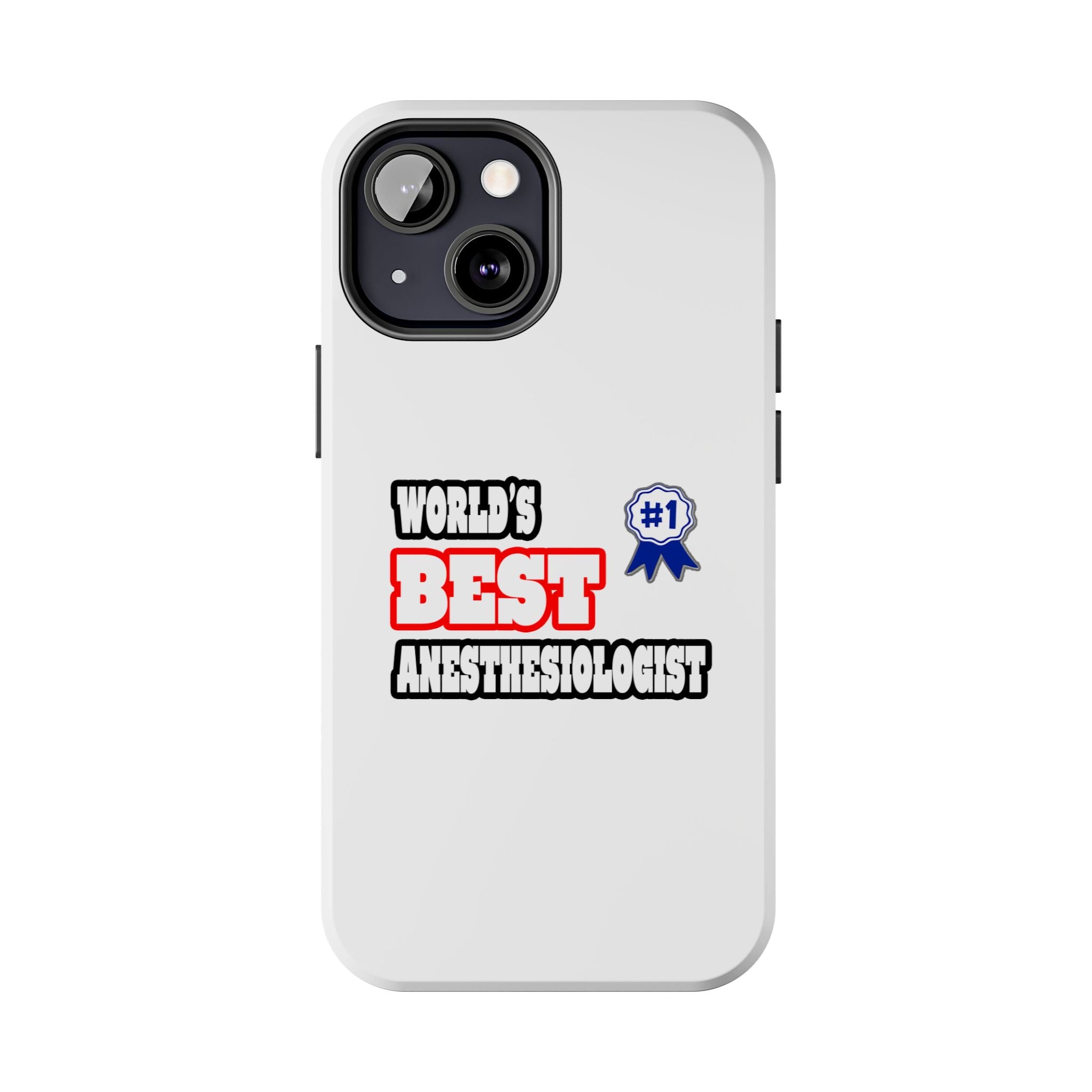 World's Best Anesthesiologist - Tough Phone Cases