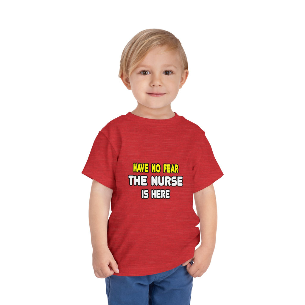 Have No Fear, The Nurse Is Here - Toddler Short Sleeve Tee