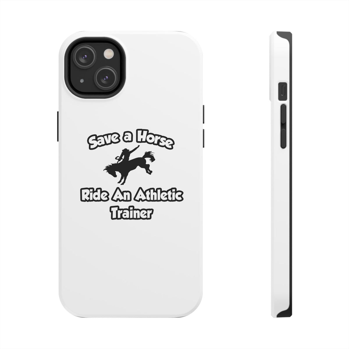 Save a Horse, Ride an Athletic Trainer - Tough Phone Cases