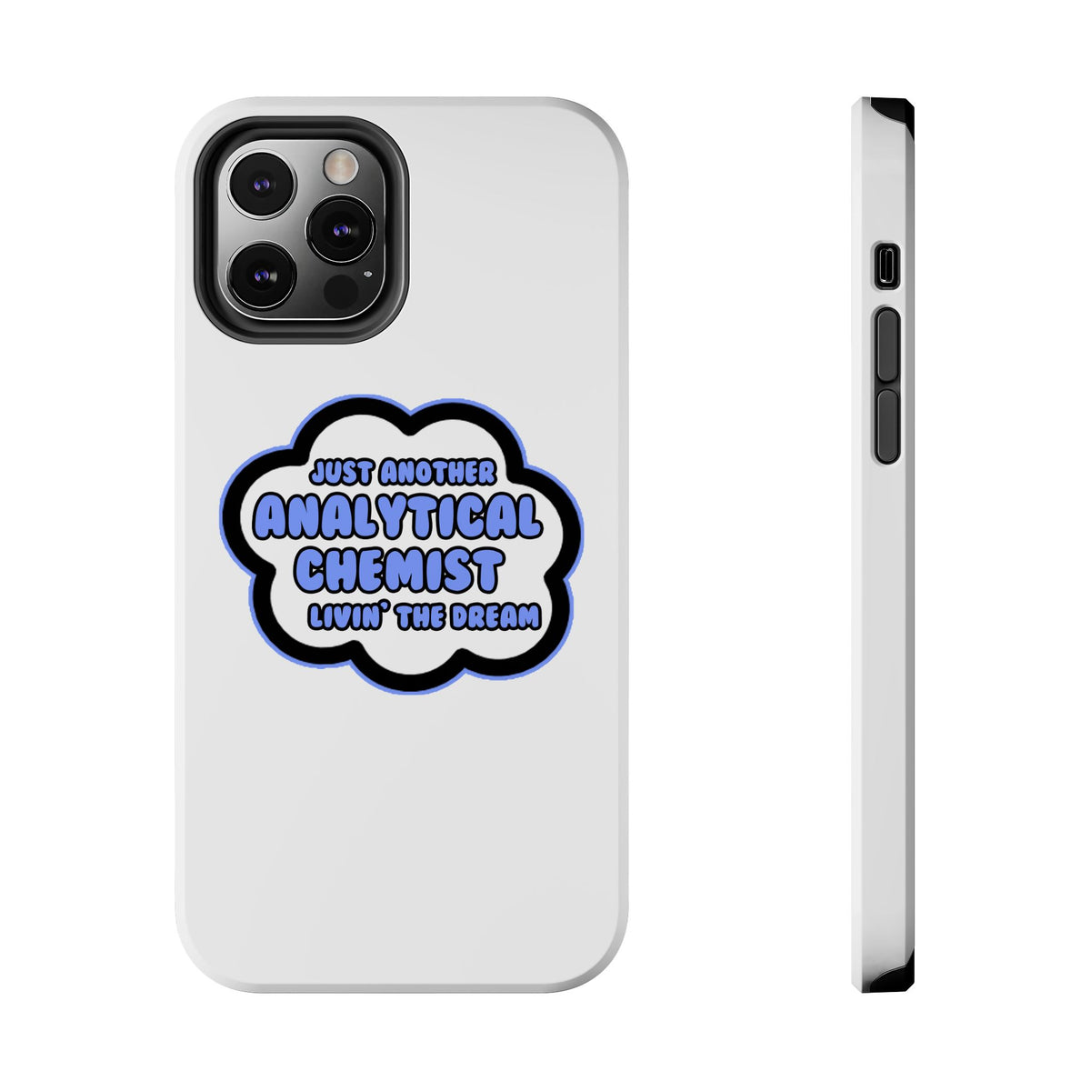 Analytical Chemist .. Livin' The Dream - Tough Phone Cases