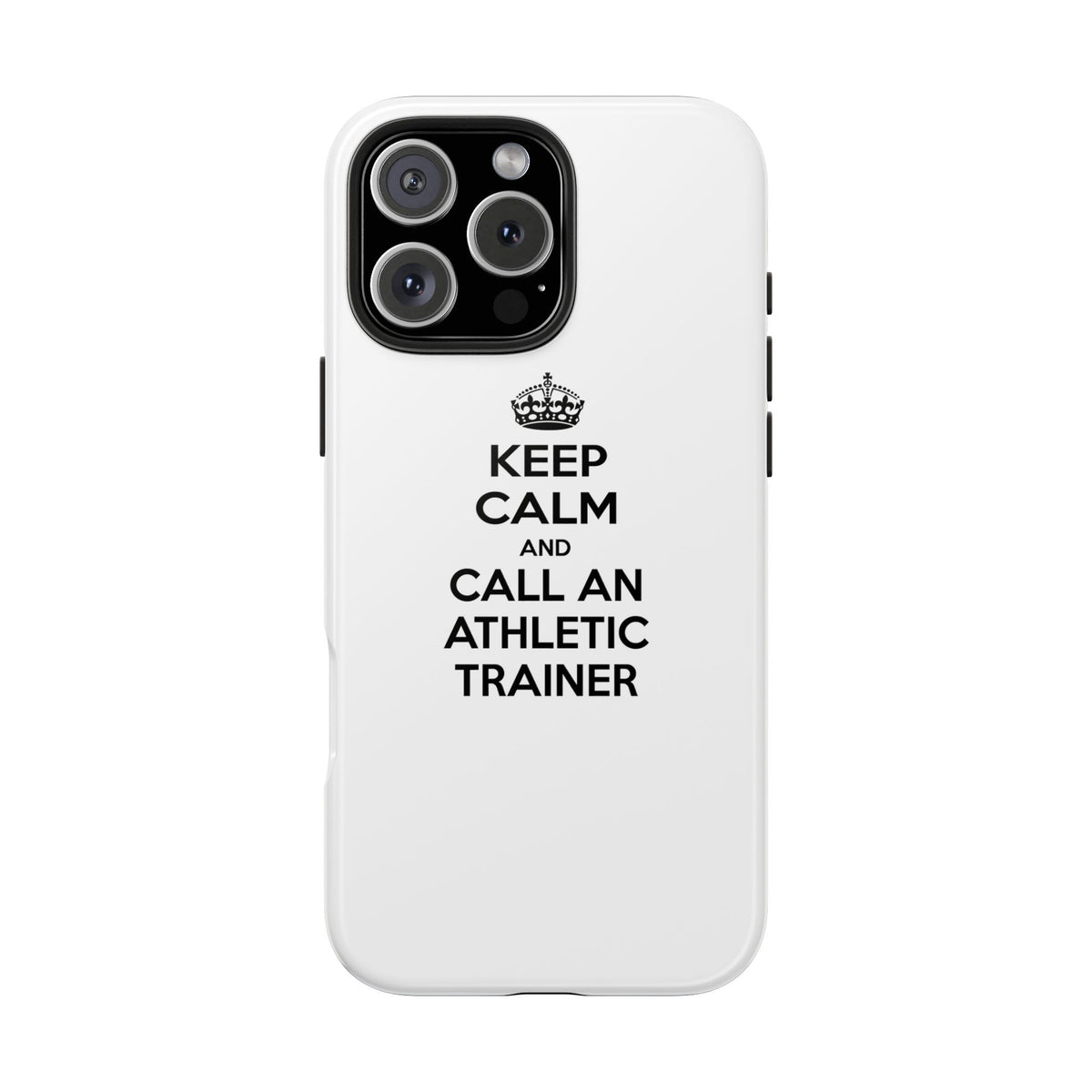 Keep Calm and Call an Athletic Trainer - Tough Phone Cases