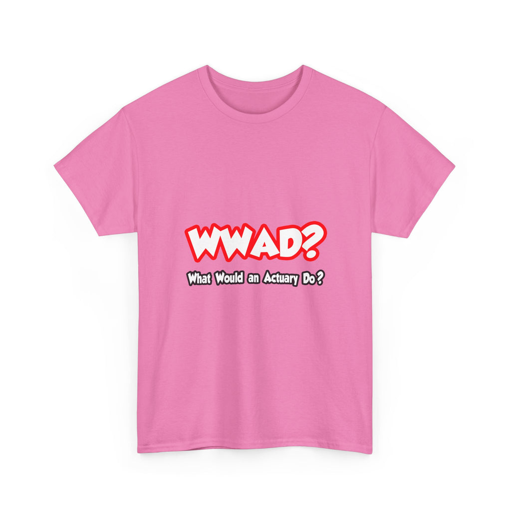 WWAD...What Would an Actuary Do - Unisex Heavy Cotton Tee