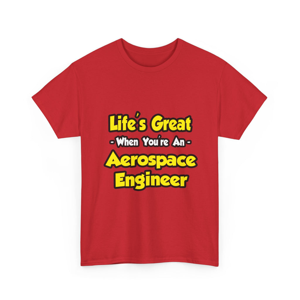 Life's Great...Aerospace Engineer - Unisex Heavy Cotton Tee