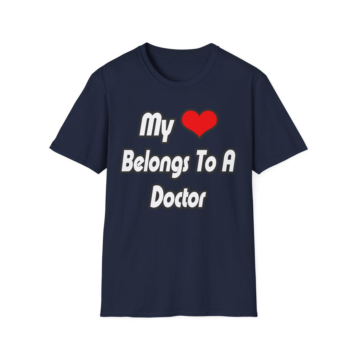 My Heart Belongs To A Doctor - Unisex Softstyle T-Shirt