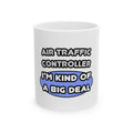 Air Traffic Controller...Kind of a Big Deal - Ceramic Mug, (11oz, 15oz)