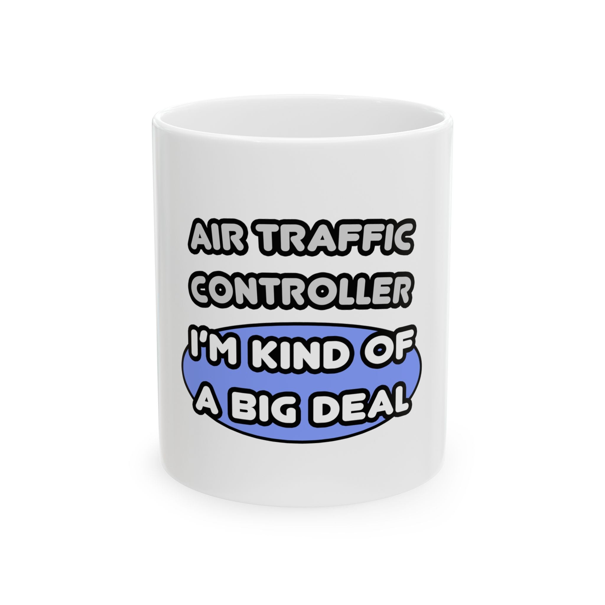 Air Traffic Controller...Kind of a Big Deal - Ceramic Mug, (11oz, 15oz)