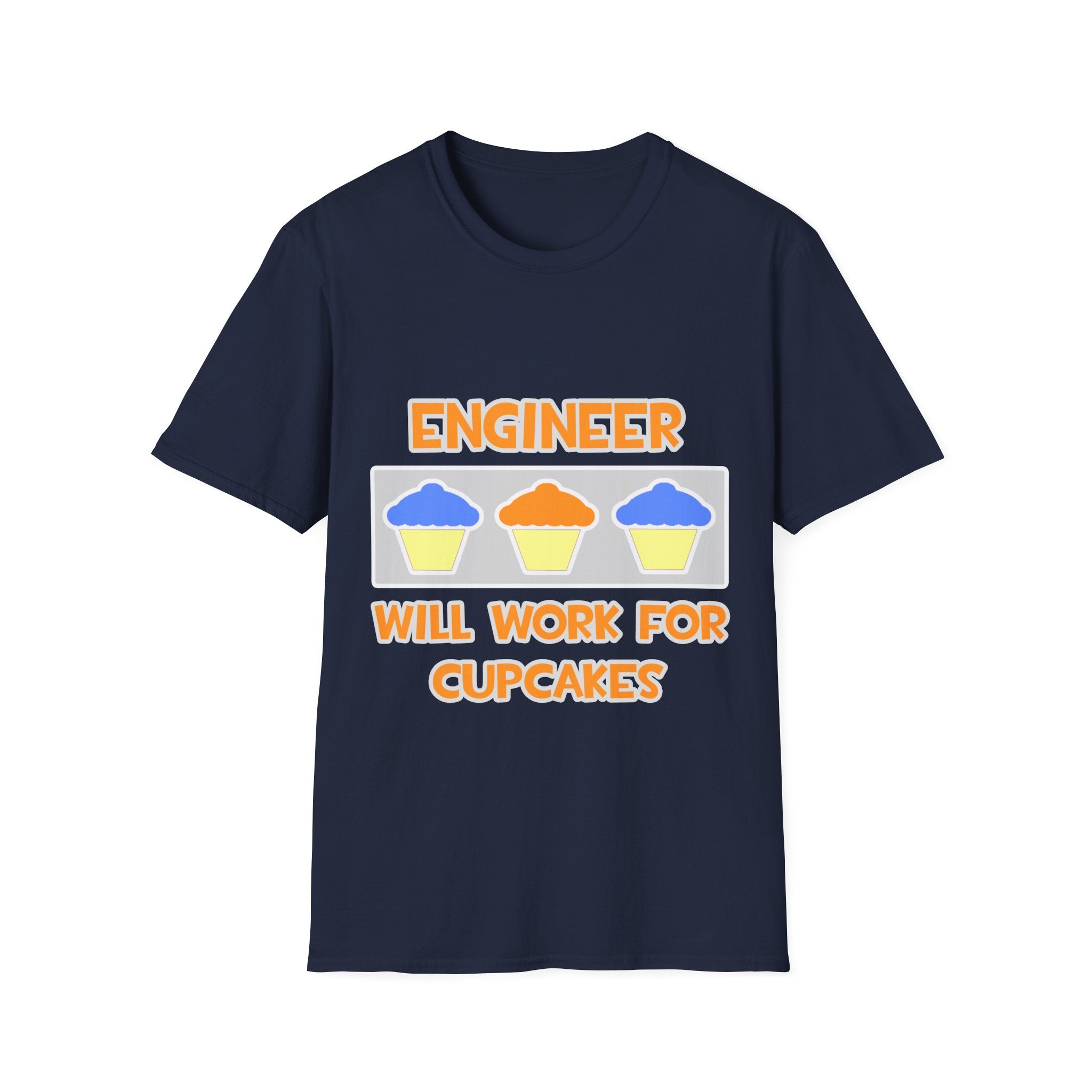 Engineer ... Will Work For Cupcakes - Unisex Softstyle T-Shirt