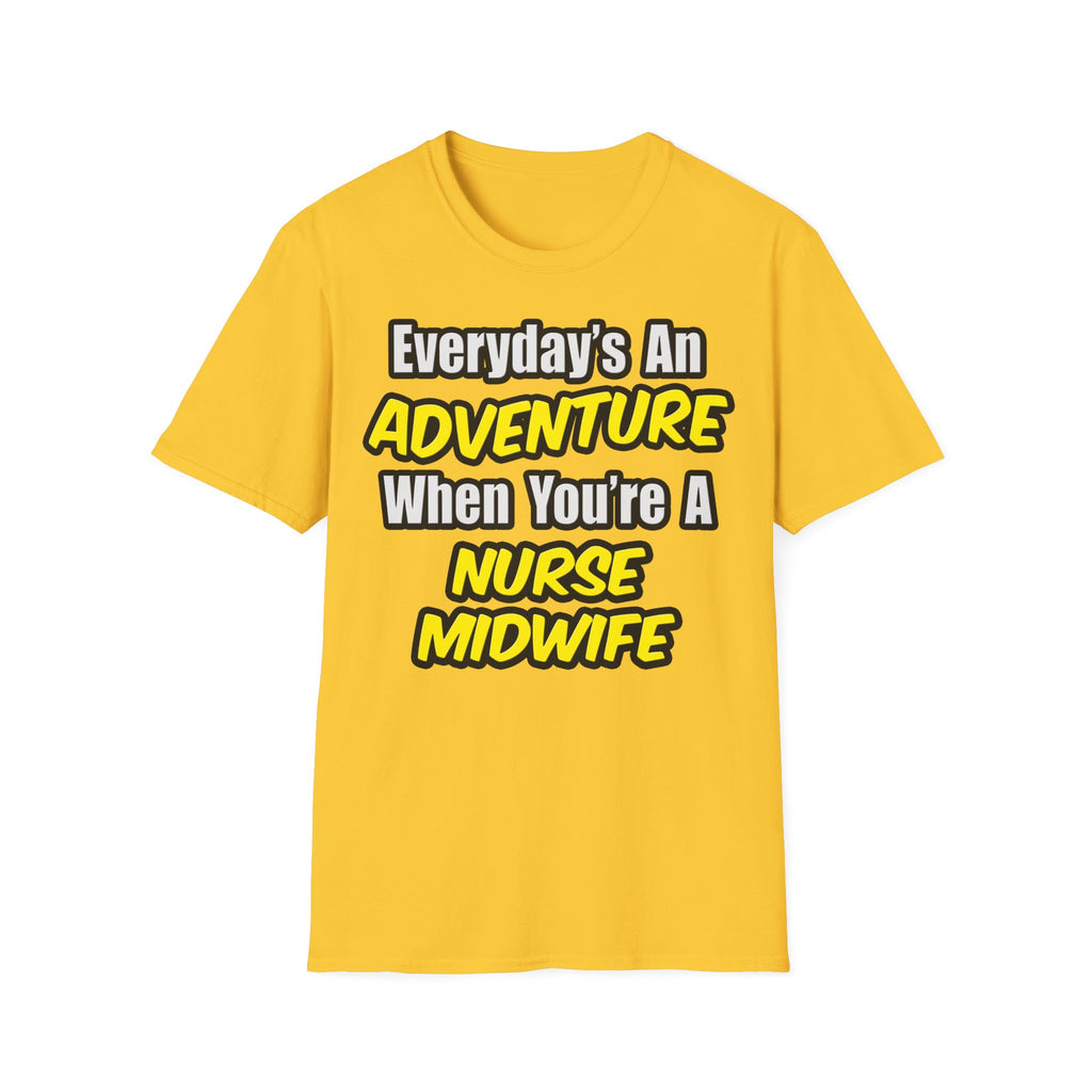 Everyday's An Adventure .. Nurse Midwife - Unisex Softstyle T-Shirt