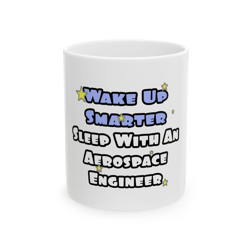 Smarter...Sleep With an Aerospace Engineer - Ceramic Mug, (11oz, 15oz)