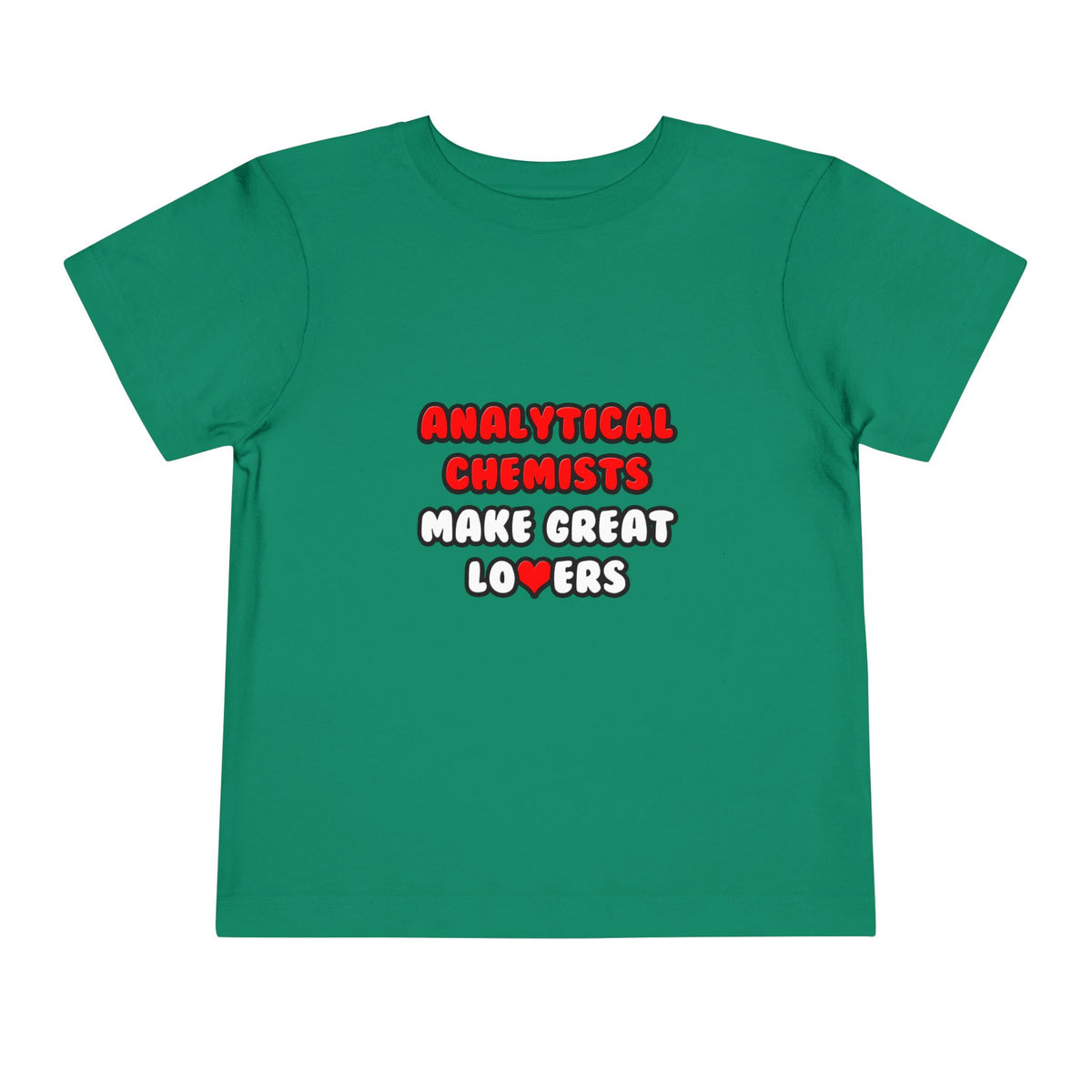Analytical Chemists Make Great Lovers - Toddler Short Sleeve Tee